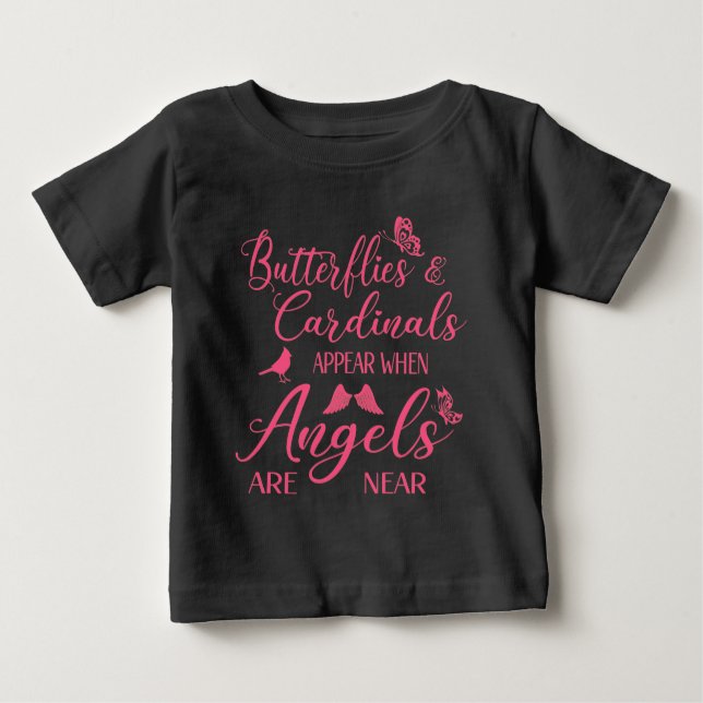 Butterflies & Cardinals Appear When Angel Are Near Baby T-Shirt (Front)