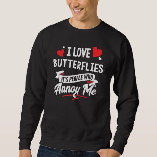 Butterflies  I Love Butterflies Sweatshirt