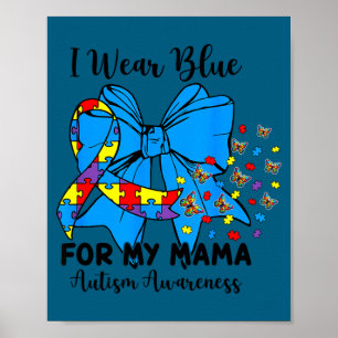 Butterfly autism bow i wear blue for my mama poster