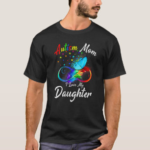 Butterfly Autism Mum I Love My Daughter Awareness T-Shirt