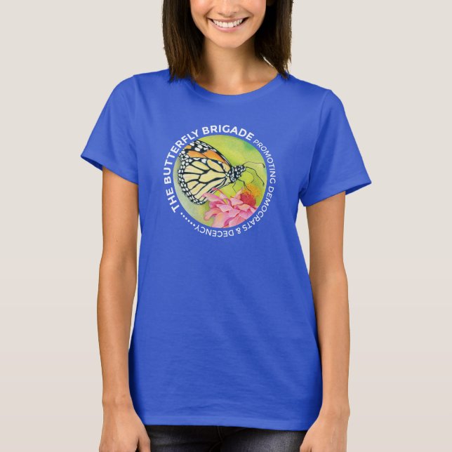 Butterfly Brigade - Promoting Democrats & Decency T-Shirt (Front)
