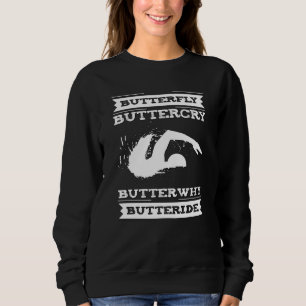 Butterfly Buttercry Butterwhy - Swimmer Design Sweatshirt