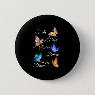 Butterfly Faith Hope Love Believe Dream Christian  6 Cm Round Badge