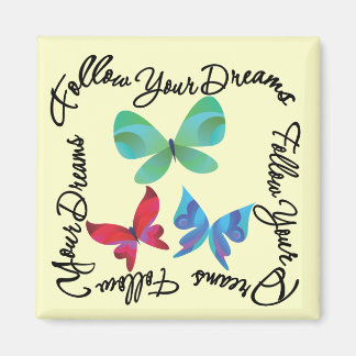 Butterfly - Follow Your Dreams Magnet
