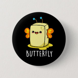 Butterfly Funny Butter With Wings Pun Dark BG 6 Cm Round Badge
