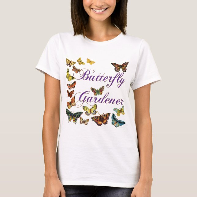 Butterfly Gardener Saying with Butterflies Tee (Front)