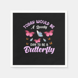 Butterfly Gift A Lovely Day To Be A Butterfly Napkin
