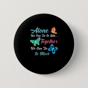 Butterfly Gift Alone We Can Do So Little 6 Cm Round Badge