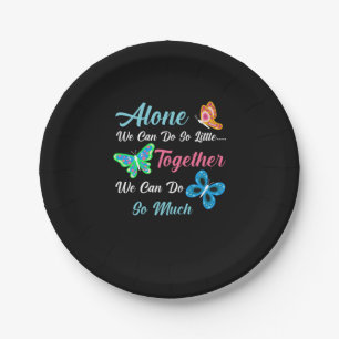 Butterfly Gift Alone We Can Do So Little Paper Plate