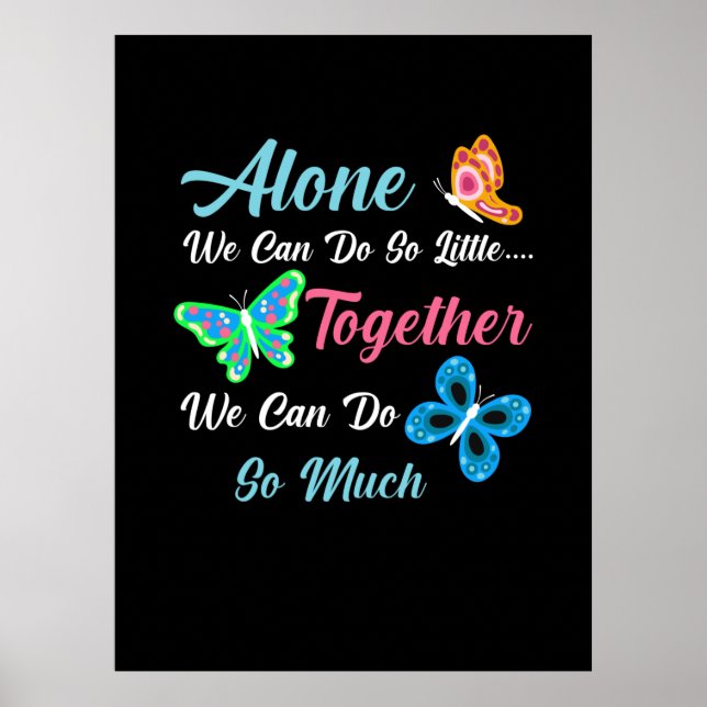 Butterfly Gift | Alone We Can Do So Little Poster (Front)