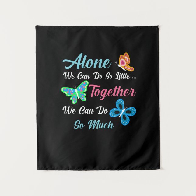 Butterfly Gift | Alone We Can Do So Little Tapestry (Front)