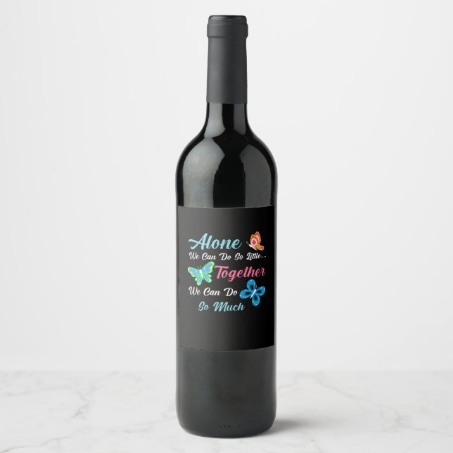 Butterfly Gift | Alone We Can Do So Little Wine Label (Front)