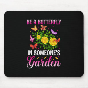 Butterfly Gift Be A Butterfly Mouse Pad