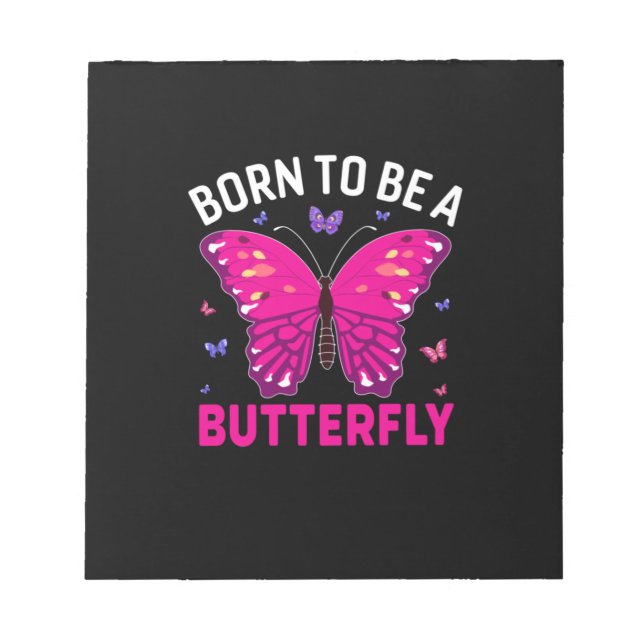 Butterfly Gift | Born To Be A Butterfly Notepad (Front)