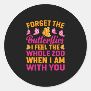 Butterfly Gift Forget The Butterflies Classic Round Sticker