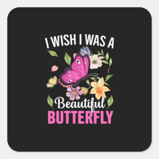 Butterfly Gift | I Wish I Was A Butterfly Square Sticker