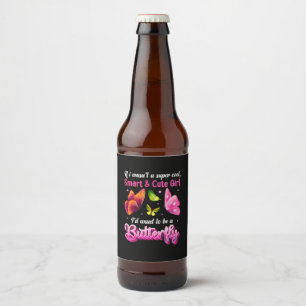 Butterfly Gift   I Would Want To Be A Butterfly Beer Bottle Label