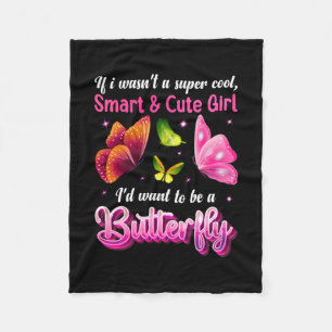Butterfly Gift I Would Want To Be A Butterfly Fleece Blanket