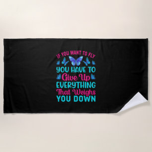 Butterfly Gift If You Want To Fly Beach Towel