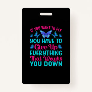 Butterfly Gift   If You Want To Fly ID Badge