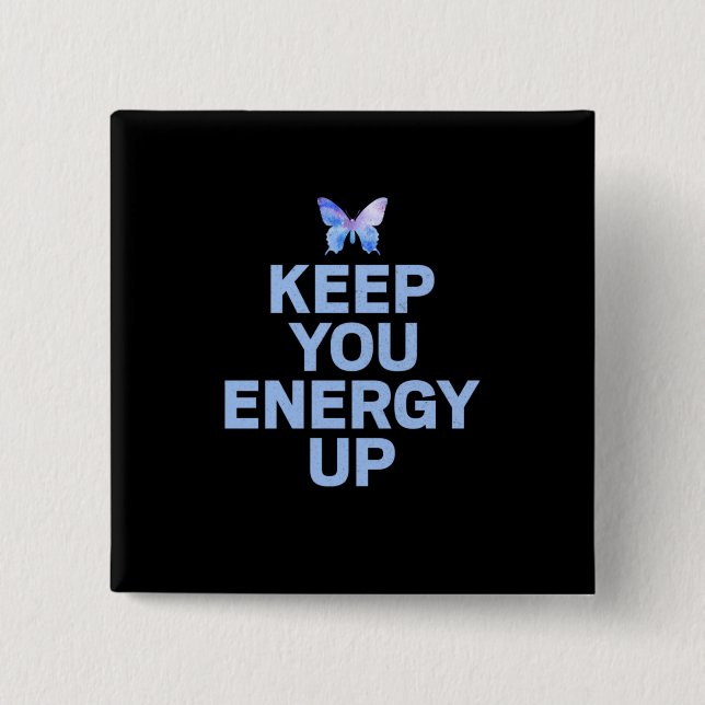 Butterfly Gift | Keep Your Energy Up 15 Cm Square Badge (Front)