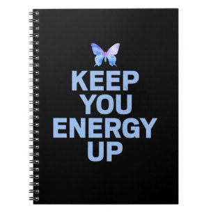 Butterfly Gift Keep Your Energy Up Notebook