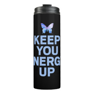 Butterfly Gift Keep Your Energy Up Thermal Tumbler