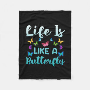 Butterfly Gift Life Is Like A Butterfly Fleece Blanket
