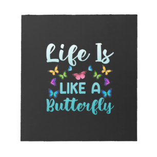 Butterfly Gift Life Is Like A Butterfly Notepad