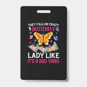 Butterfly Gift   They Call Me Crazy Butterfly ID Badge