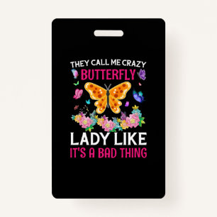 Butterfly Gift   They Call Me Crazy Butterfly ID Badge