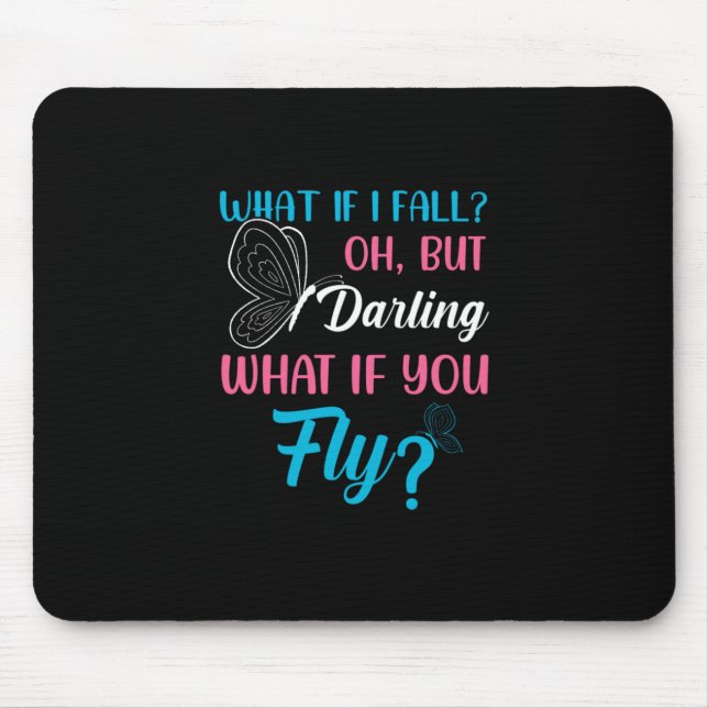 Butterfly Gift | What If You Fly Mouse Pad (Front)