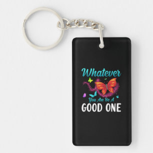 Butterfly Gift   Whatever You Are Be A Good One Key Ring