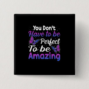 Butterfly Gift You Do Not Have To Be Perfect 15 Cm Square Badge