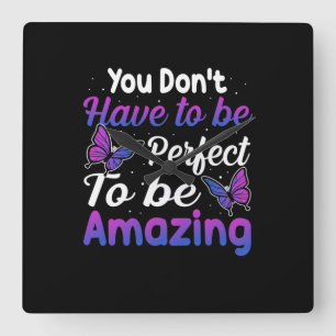 Butterfly Gift You Do Not Have To Be Perfect Square Wall Clock