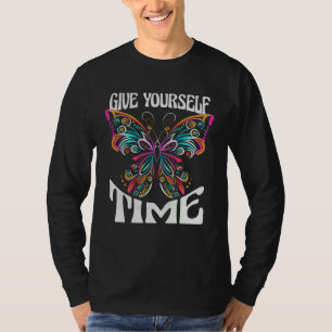 Butterfly Give yourself time Change Yoga T-Shirt