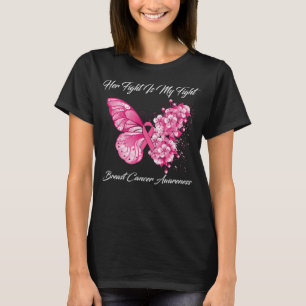Butterfly Her Fight Is My Fight Breast Cancer T-Shirt