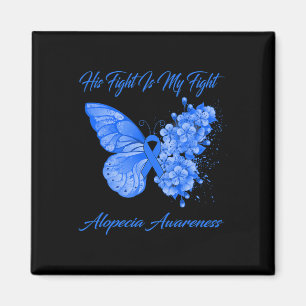 Butterfly His Fight Is My Fight Alopecia Awareness Magnet