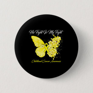 Butterfly His Fight Is My Fight Childhood Cancer A 6 Cm Round Badge