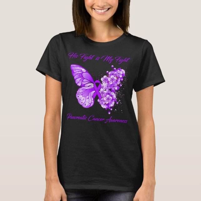 Butterfly His Fight is My Fight Pancreatic Cancer  T-Shirt (Front)
