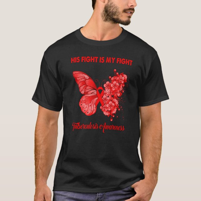 Butterfly His Fight Is My Fight Tuberculosis Aware T-Shirt (Front)