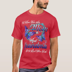 Butterfly I Have Two Titles Mom And Grandma Grandm T-Shirt