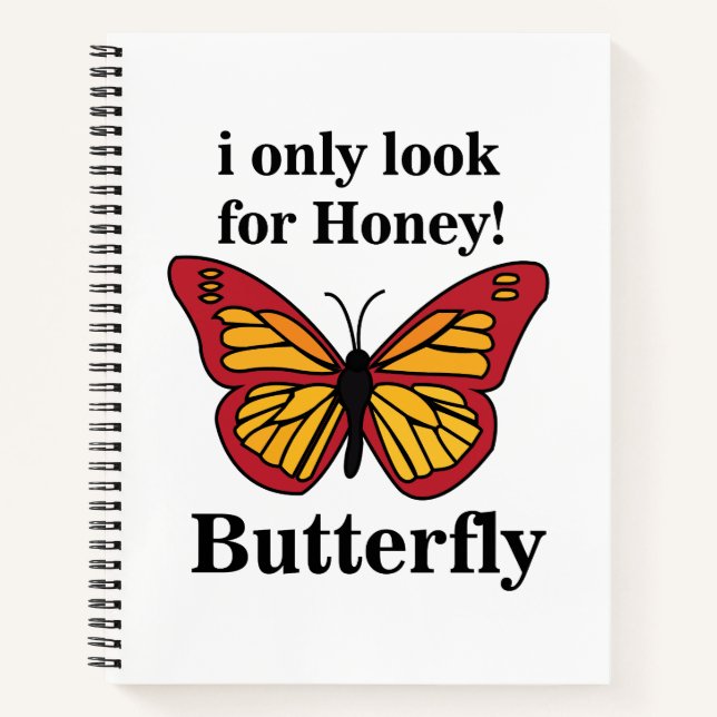 Butterfly I Only Look For Honey Butterfly Notebook (Front)