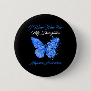 Butterfly I Wear Blue For My Daughter Alopecia Awa 6 Cm Round Badge
