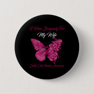 Butterfly I Wear Burgundy For My Wife Sickle Cell 6 Cm Round Badge