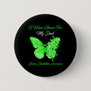 Butterfly I Wear Green For My Dad Brain Disabiliti 6 Cm Round Badge