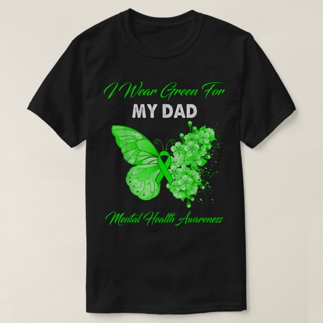 Butterfly I Wear Green For My Dad Mental Health Aw T-Shirt (Design Front)