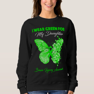 Butterfly I Wear Green For My Daughter Brain Injur Sweatshirt