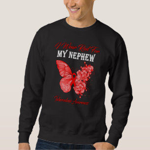 Butterfly I Wear Red For My Nephew Tuberculosis Aw Sweatshirt