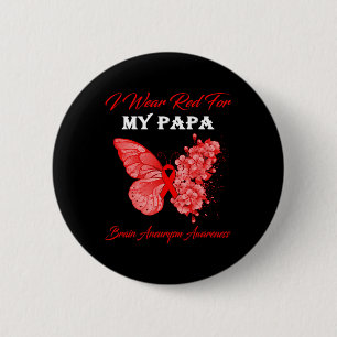 Butterfly I Wear Red For My Papa Brain Aneurysm Aw 6 Cm Round Badge